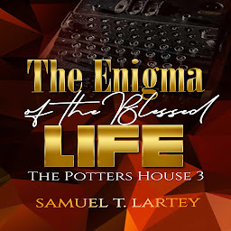 Icon image The Enigma of the Blessed Life: The Potters House 3