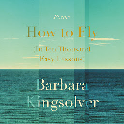 Icon image How to Fly (In Ten Thousand Easy Lessons): Poetry