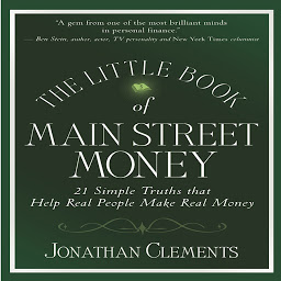 Icon image The Little Book of Main Street Money: 21 Simple Truths That Help Real People Make Real Money
