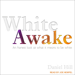Icon image White Awake: An Honest Look at What It Means to Be White