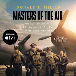 Imagen de ícono de Masters of the Air: America’s Bomber Boys Who Fought the Air War against Nazi Germany