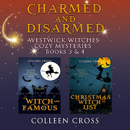 Obraz ikony: Charmed and Disarmed: Westwick Witches Supernatural Mysteries Box Set - Books 3 and 4
