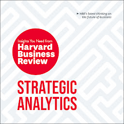 Icon image Strategic Analytics: The Insights You Need from Harvard Business Review