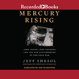 Icon image Mercury Rising: John Glenn, John Kennedy, and the New Battleground of the Cold War