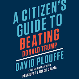 Icon image A Citizen's Guide to Beating Donald Trump