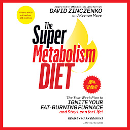 Imagen de icono The Super Metabolism Diet: The Two-Week Plan to Ignite Your Fat-Burning Furnace and Stay Lean for Life!