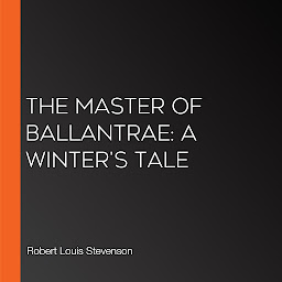 Icon image The master of ballantrae: A winter's tale