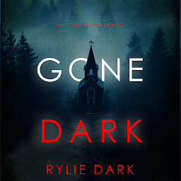 Obraz ikony: Gone Dark (A Becca Thorn FBI Suspense Thriller—Book 2)