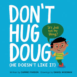 Icon image Don't Hug Doug: (He Doesn't Like It)
