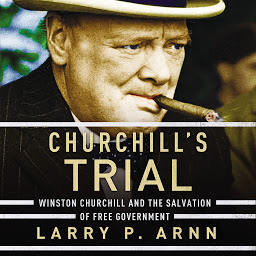 Icon image Churchill's Trial: Winston Churchill and the Salvation of Free Government
