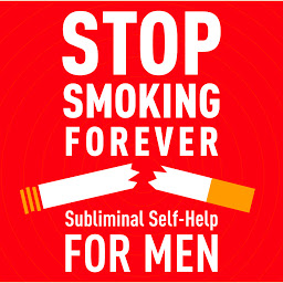 Icon image Stop Smoking Forever: Subliminal Self Help for Men