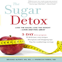 Icon image The Sugar Detox: Lose the Sugar, Lose the Weight--Look and Feel Great