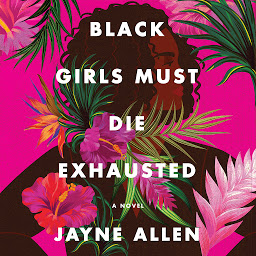 Obraz ikony: Black Girls Must Die Exhausted: A Novel