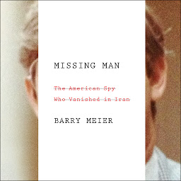 Obraz ikony: Missing Man: The American Spy Who Vanished in Iran