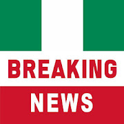 Nigeria Breaking News and Latest Local News App