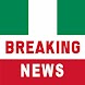 Nigeria Breaking News - Androidアプリ