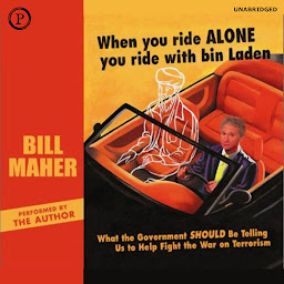 Icon image When You Ride Alone You Ride with Bin Laden: What the Government Should be Telling Us to Help Fight the War on Terrorism