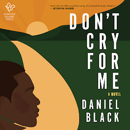 Icon image Don't Cry for Me: A Novel