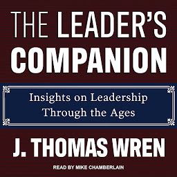 Icon image The Leader's Companion: Insights on Leadership Through the Ages