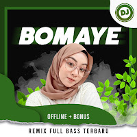 DJ Bomaye Remix Full Bass Terbaru Offline  Bonus