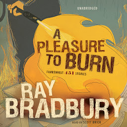Symbolbild für A Pleasure to Burn: Fahrenheit 451 Stories