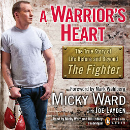 Icon image A Warrior's Heart: The True Story of Life Before and Beyond The Fighter