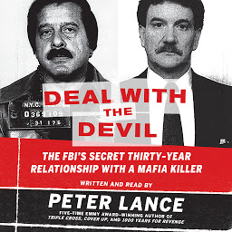 Obrázek ikony Deal with the Devil: The FBI's Secret Thirty-Year Relationship with a Mafia Killer