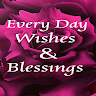 Every Day Wishes & Blessings