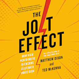 Icon image The JOLT Effect: How High Performers Overcome Customer Indecision