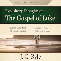 Icon image Expository Thoughts on the Gospel of Luke - A Commentary