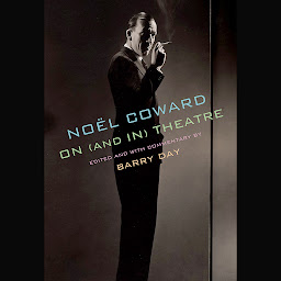 Icon image Noël Coward on (and in) Theatre