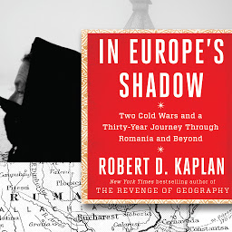 Icon image In Europe's Shadow: Two Cold Wars and a Thirty-Years Journey Through Romania and Beyond