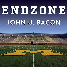 Icon image Endzone: The Rise, Fall, and Return of Michigan Football