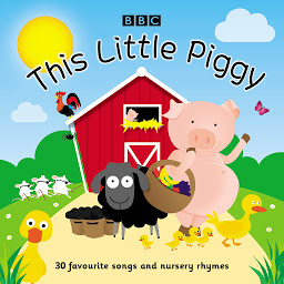 Obraz ikony: This Little Piggy: 30 Favourite Songs And Rhymes