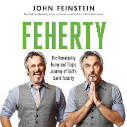 Icon image Feherty: The Remarkably Funny and Tragic Journey of Golf's David Feherty