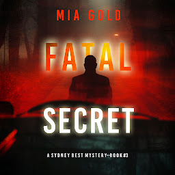 Icon image Fatal Secret (A Sydney Best Suspense Thriller—Book 3)